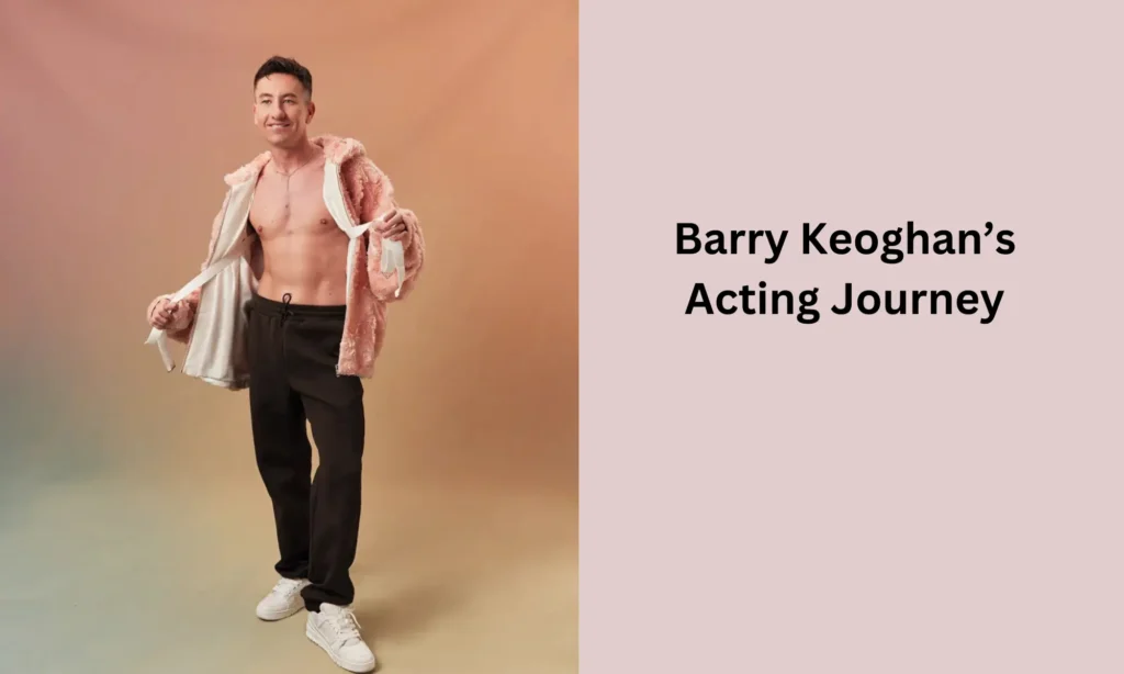 Barry Keoghan’s Acting Journey