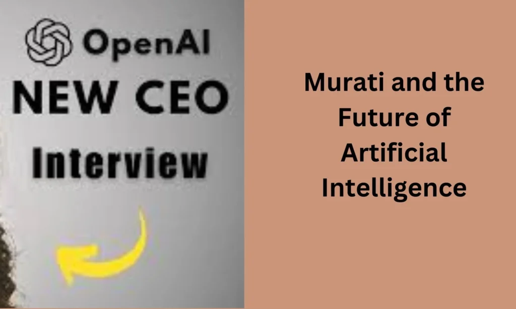 Murati and the Future of Artificial Intelligence