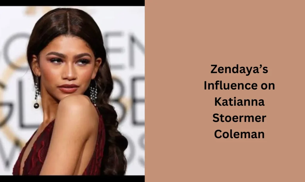 Zendaya’s Influence on Katianna Stoermer Coleman