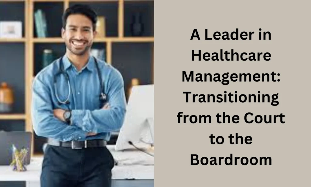 A Leader in Healthcare Management 