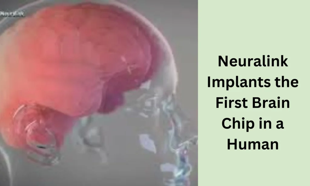 Neuralink Implants the First Brain Chip in a Human