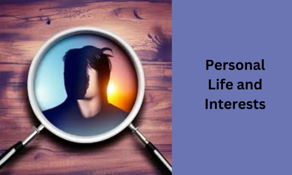 Personal Life and Interests