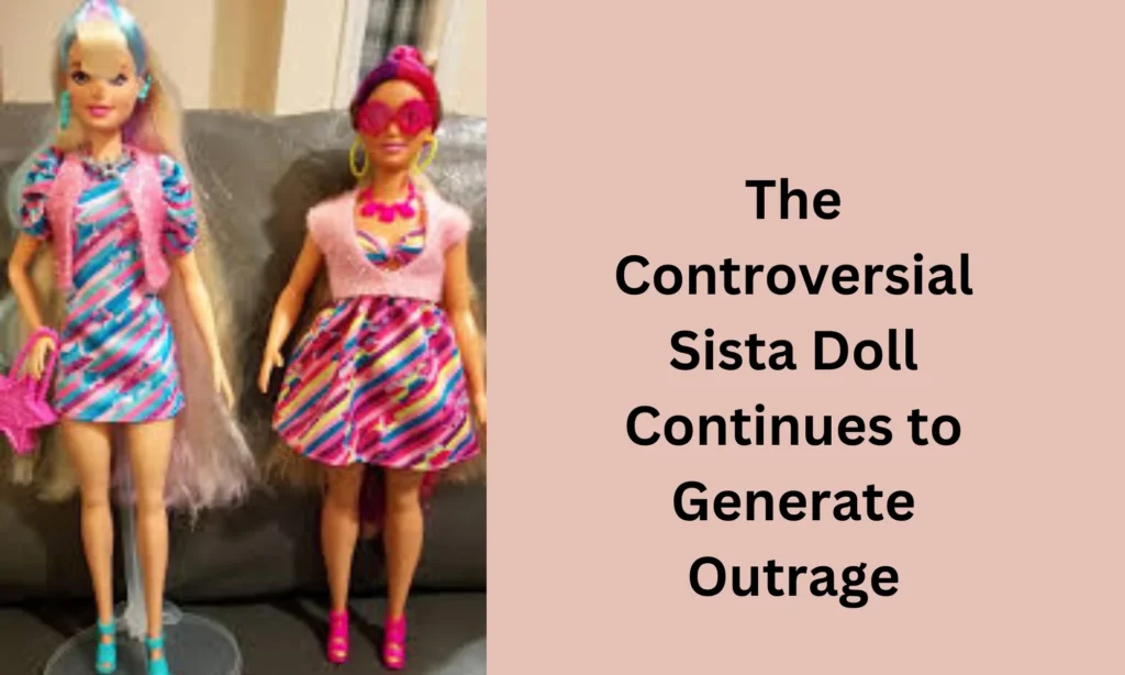 The Controversial Sista Doll Continues to Generate Outrage