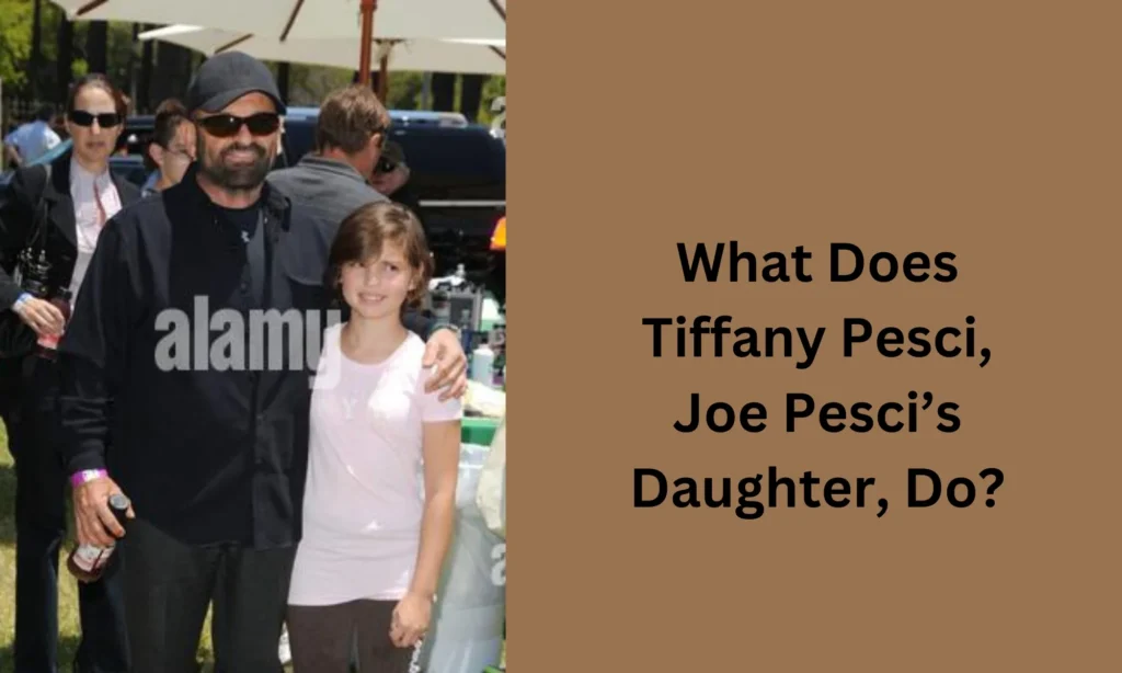 What Does Tiffany Pesci, Joe Pesci’s Daughter, Do?