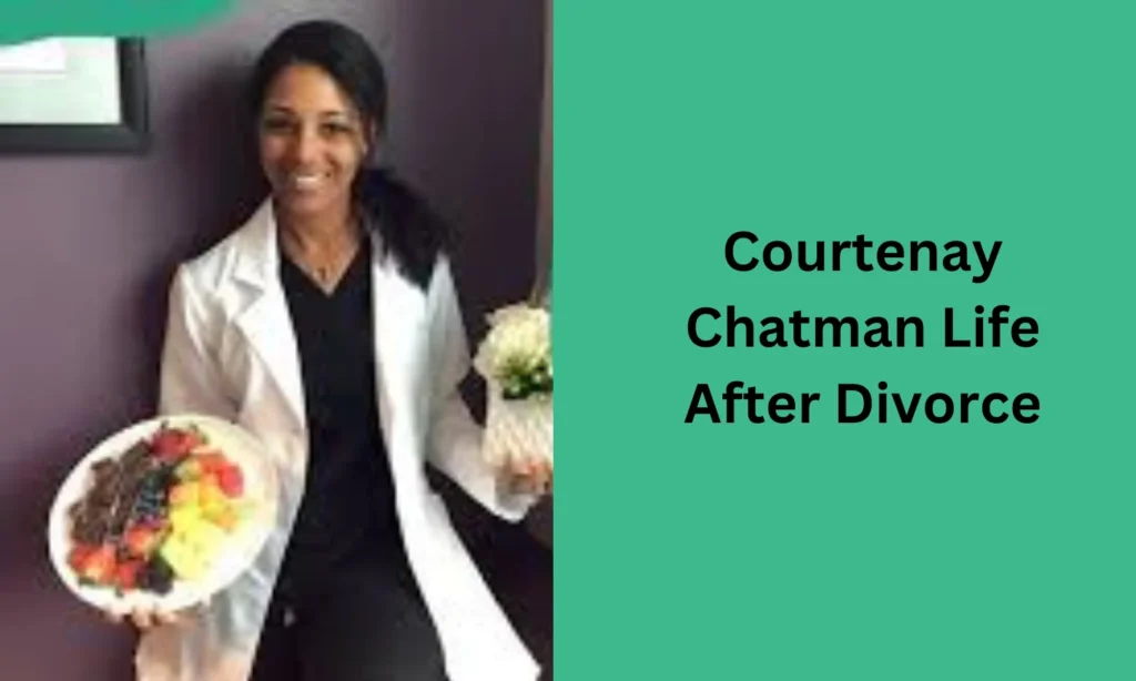 Courtenay Chatman Life After Divorce