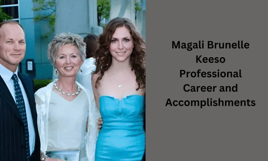 Magali Brunelle Keeso Professional Career and Accomplishments