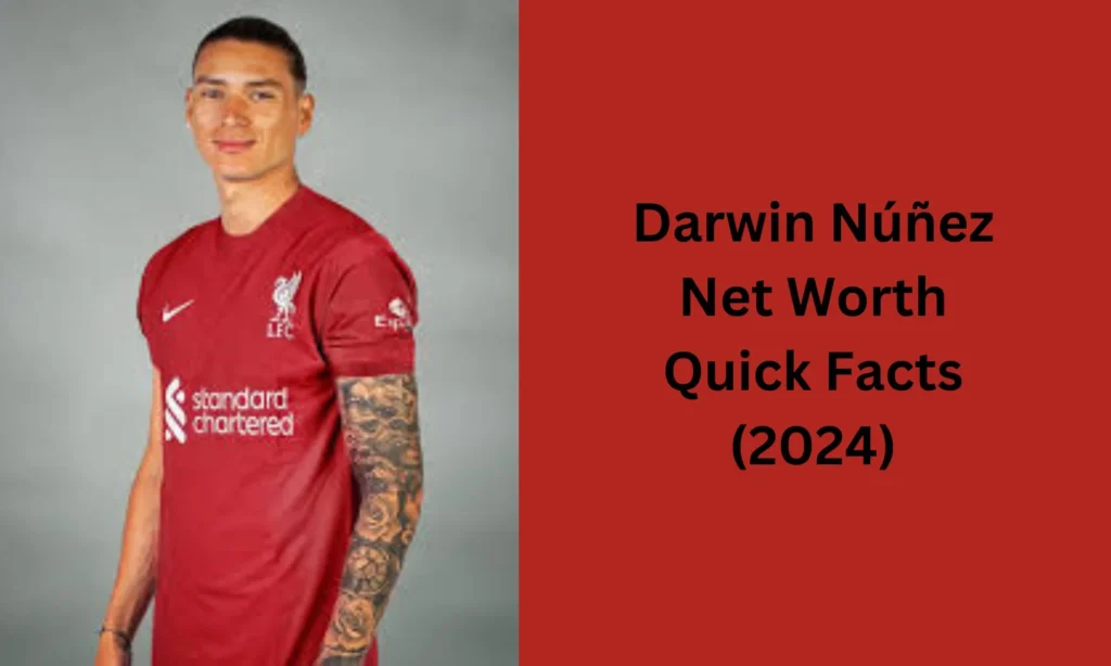 Darwin Núñez Net Worth  