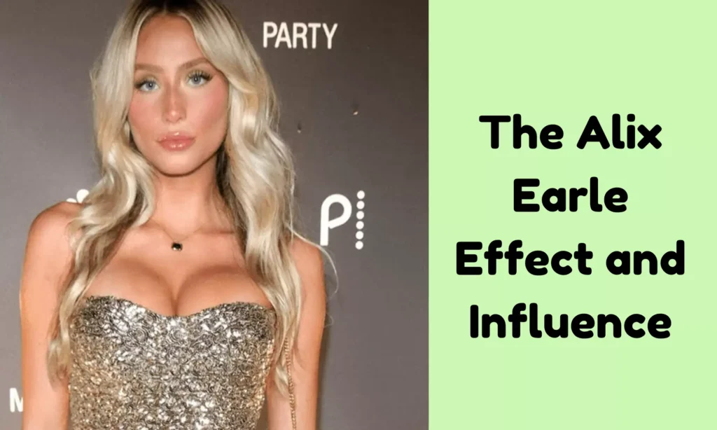 The Alix Earle Effect and Influence