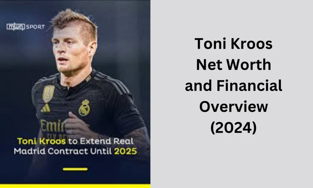 Toni Kroos Net Worth  