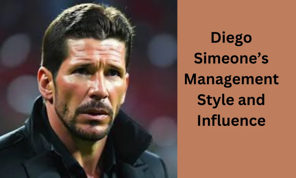 Diego Simeone’s Management Style and Influence