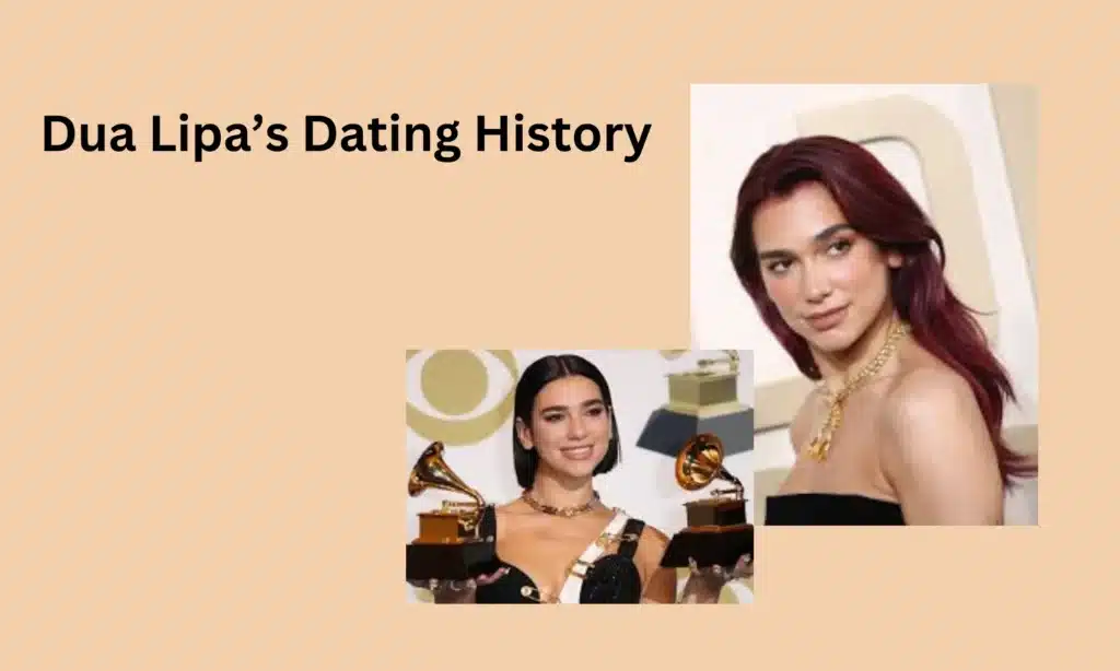 Dua Lipa’s Dating History