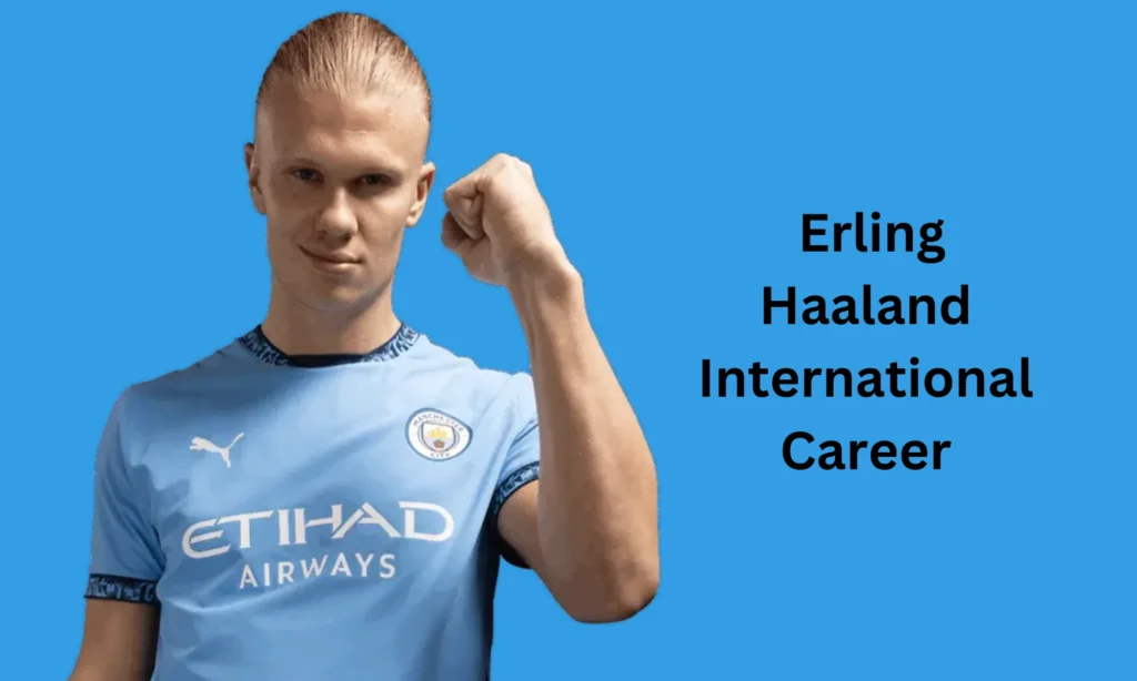  Erling Haaland International Career