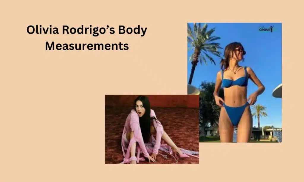 Olivia Rodrigo’s Body Measurements