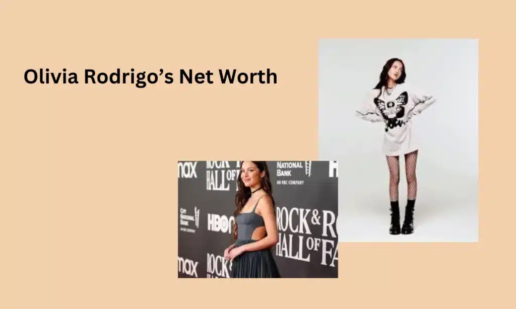 Olivia Rodrigo’s Net Worth