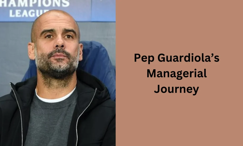 Pep Guardiola’s Managerial Journey